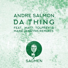 TB PREMIERE: Andre Salmon - Da Thing (Mark Jenkyns Remix) [Sagmen]
