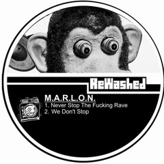 M.A.R.L.O.N. - Never Stop The Fucking Rave ( Original Mix )