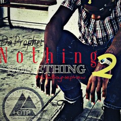DA'PROPHET (NOTHIN 2 SOMETHIN) FT.YABOYNEPHEW
