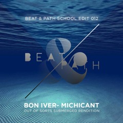 BON IVER - MICHICANT - OUT OF SORTS SUBMERGED RENDITION