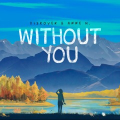 Without You (feat. Anne M.)