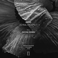 Hod - Astral Prospect EP [Healed Wounds] incl Eafhm Remix