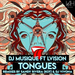 DJ Musique feat. LVision "Tongues" (Sandy Rivera's Short Remix)