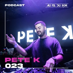 Au Fil Du Son Podcast 023 - Pete K
