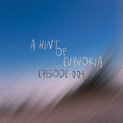 A Hint Of Euphoria Radioshow - EPISODE 004
