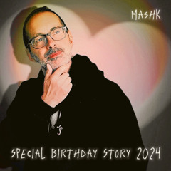 MASHK ★Special Birthday Story★2024