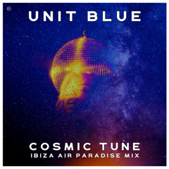 New: Unit Blue - Cosmic Tune  (Ibiza Air Paradise Mix)  preview