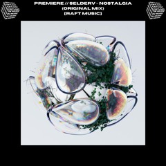 PREMIERE // Selderv - Nostalgia (Original Mix) [RAFT Music]