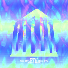 Max Styler & Gorgon City - Touch (syence remix)