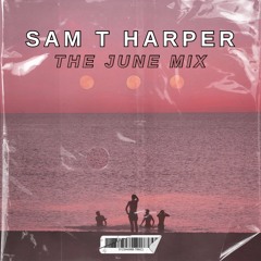 Sam T Harper - The June Mix