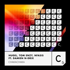 HUGEL, Tom Enzy, Nfasis - Chakachaka feat. Damien N-Drix (Radio Edit)
