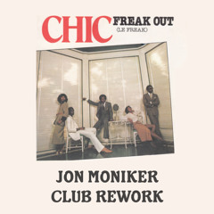 Le Chic - Freak Out (Jon Moniker Club Rework)