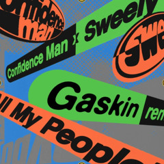 Confidence Man, Sweely - All My People (GASKIN REMIX)