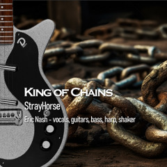 King of Chains - original song written, composed, performed and recorded by Eric Nash (StrayHorse)