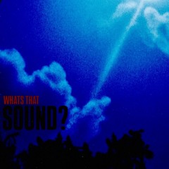 What’s That Sound?