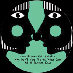 NonCitizens, Feli Botello - Why Don't You Fly On Your Own (M8 & Sagawa Edit)