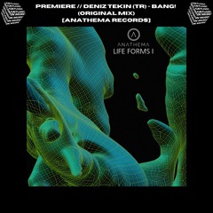 PREMIERE // Deniz Tekin (TR) - Bang! (Orignal Mix) [Anathema Records]
