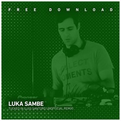 FREE DOWNLOAD: Luka Sambe - Tucked In (Luis Santoro Unofficial Remix)