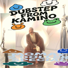 DUBSTEP FROM KAMINO [VOL 1] [DM FOR MOENY BUT ONCE A WEEK [  FOR 2 DOLLAS (MOMAY SPESH(