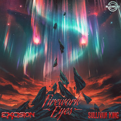 Excision & Sullivan King - Firework Eyes