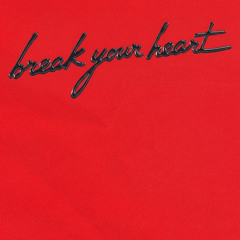 Break Your Heart (Edit)