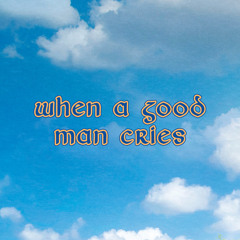 When A Good Man Cries