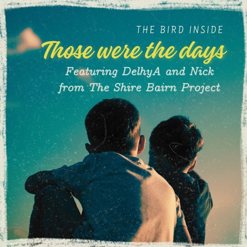 Those were the days (with The Bird Inside and Nick from The Shire Bairn Project)
