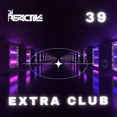 Extra Club 39 (Mixed by Dj Reactive)