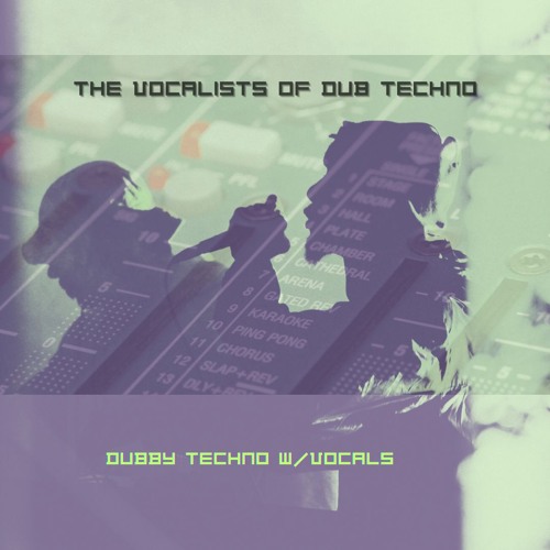 The Vocalists of Dub Techno