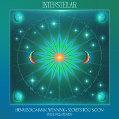 Henri Bergmann, Wennink - Secrets Too Soon (19:26 Remix) [Interstellar Recordings]