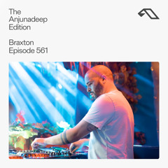 The Anjunadeep Edition 561 with Braxton