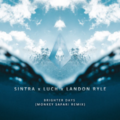 Brighter Days (Monkey Safari Remix) - Sintra, Luch, Landon Ryle