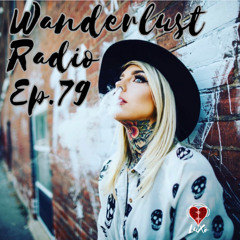 Wanderlust Radio Ep. 79