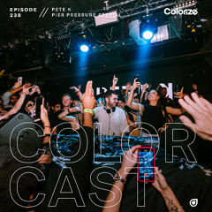 Colorcast Radio 238 with Pete K [Pier Pressure Special]