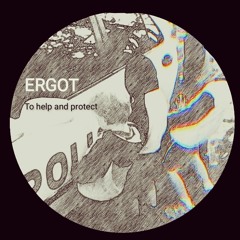 ERGOT - To Help And Protect