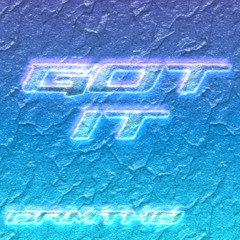 GOT IT [FREE DL]