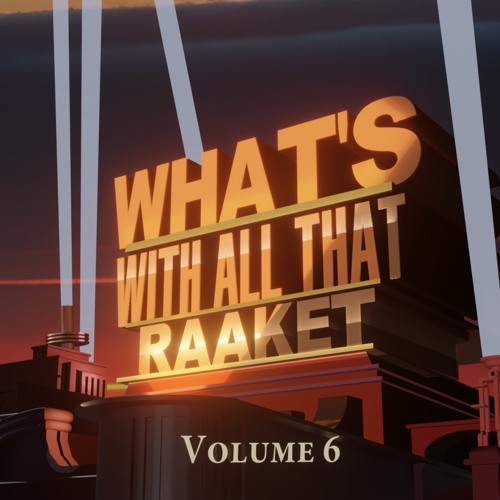 What's With All That Raaket Vol. 6