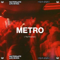 Metro - The Final Set @ Watergate 02.01.2025