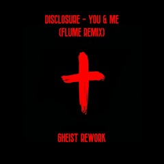 Disclosure - You & Me (Flume Remix) [GHEIST Rework]