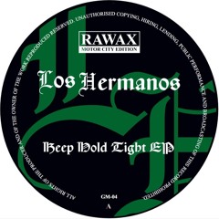 GM03 - Los Hermanos - Keep Hold Tight EP (RAWAX MOTOR CITY EDITION)