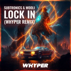 Subtronics & Wooli - Lock In (WHYPER REMIX) [FREE DOWNLOAD]