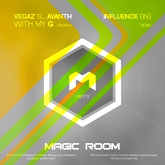 VegaZ SL, Ayanth - With My G (Influence (IN) Remix) [Magic Room]