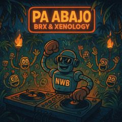 BRX & XENOLOGY - PA ABAJO (NWB 052) [OUT NOW SPOTIFY]