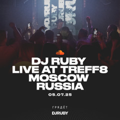 DJ Ruby Live at Treff8, Moscow Russia 05.07.25