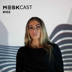 Mary Mesk - Mesk Cast #102