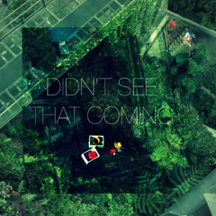 Didn't See That Coming II