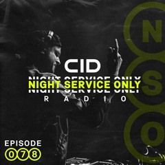 CID Presents: Night Service Only Radio: Episode 078