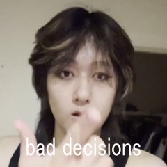 bad decisions 🫢 prod rioxion elow