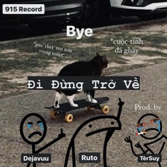 [915] Đi Đừng Trở Về - Ruto x Dejavuu (prod. by T41)