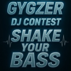 GYGZER DJ CONTEST SHAKE YOUR BASS 👽🇧🇪